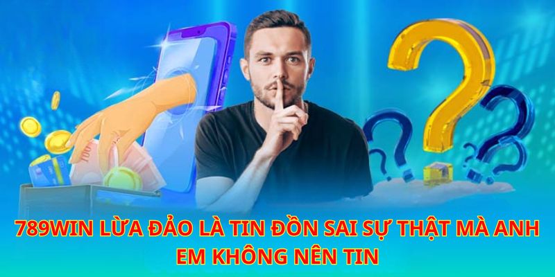 789Win khẳng định độ uy tín của mình đối với hội viên tham gia cá cược