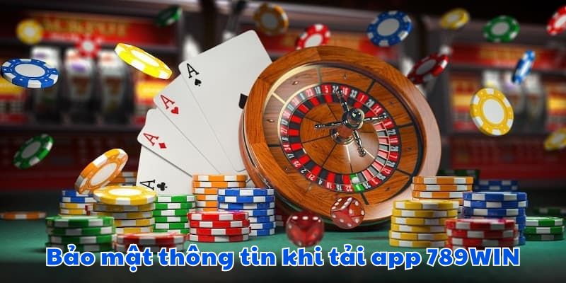 Bảo mật thông tin khi tải app 789WIN