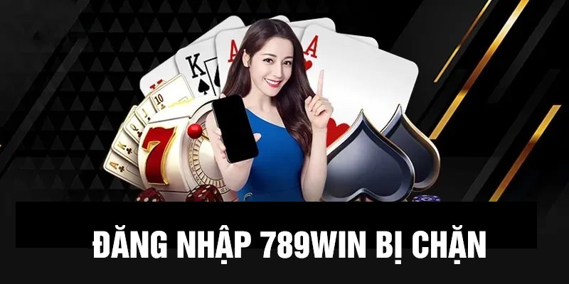 Đăng nhập 789WIN bị chặn