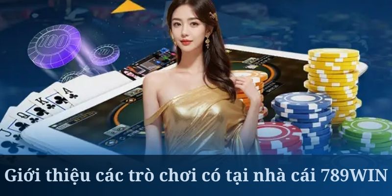 Nhà cái 789WIN sở hữu kho game cực hấp dẫn