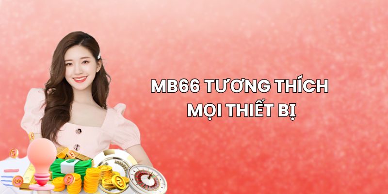 Tính tương thích cao của nền tảng